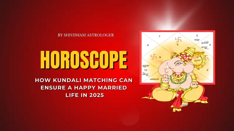 Kundali matching for a happy married life in 2025 – compatibility and astrology guidance by Shivdham Astrologer